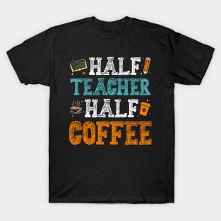 Half Teacher Half Coffee T-Shirt